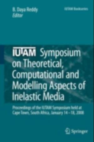 IUTAM Symposium on Theoretical, Computational and Modelling Aspects of Inelastic Media