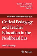 Critical Pedagogy and Teacher Education in the Neoliberal Era