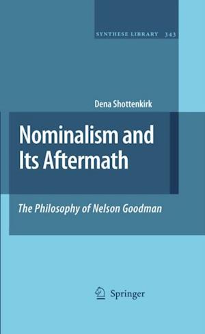 Nominalism and Its Aftermath: The Philosophy of Nelson Goodman