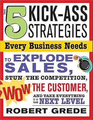 The 5 Kick-Ass Strategies Every Business Needs