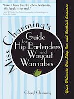 Miss Charming's Guide for Hip Bartenders and Wayout Wannabes