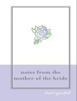 Notes from the Mother of the Bride (M.O.B.)