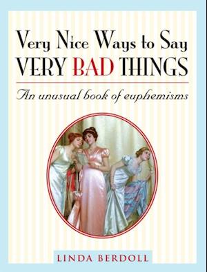 Very Nice Ways to Say Very Bad Things