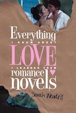 Everything I Know about Love I Learned from Romance Novels