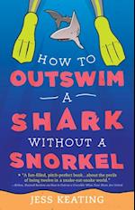 How to Outswim a Shark Without a Snorkel