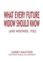 What Every Future Widow Should Know