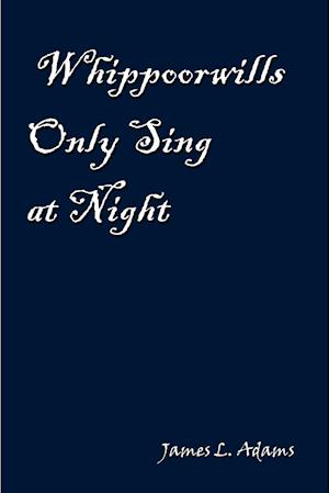 Whippoorwills Only Sing at Night