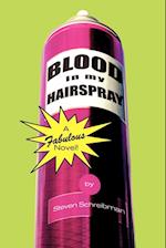 Blood in My Hairspray