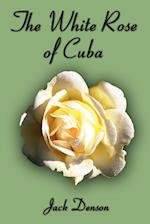 The White Rose of Cuba