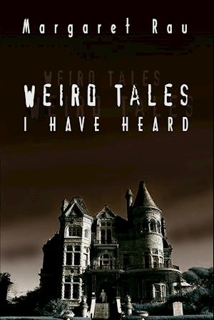 Weird Tales I Have Heard