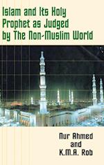 Islam and Its Holy Prophet as Judged by the Non-Muslim World