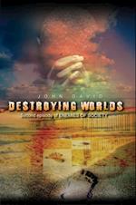 Destroying Worlds