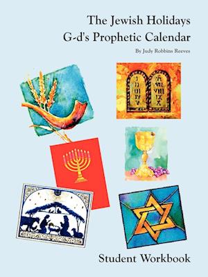 The Jewish Holidays G-d's Prophetic Calendar Student Workbook