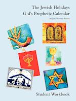 The Jewish Holidays G-d's Prophetic Calendar Student Workbook