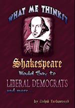 What Me Thinkst Shakespeare Would Say to Liberal Democrats