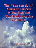The "You can do it" Guide to Success in Tax Lien and Tax Deed Investing Vol II 