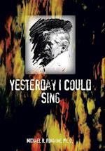 Yesterday I Could Sing