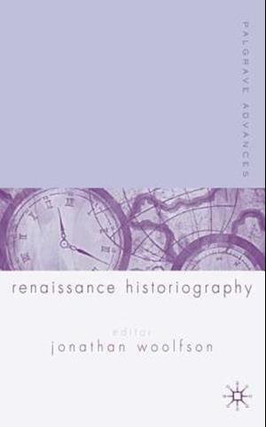 Palgrave Advances in Renaissance Historiography