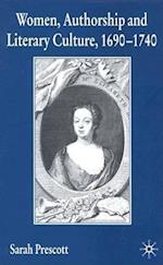 Women, Authorship and Literary Culture 1690 - 1740