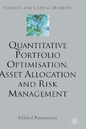 Quantitative Portfolio Optimisation, Asset Allocation and Risk Management