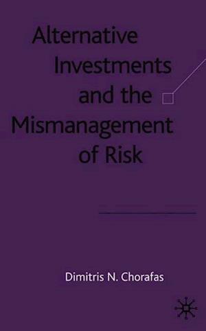 Alternative Investments and the Mismanagement of Risk