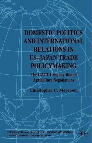 Domestic Politics and International Relations in US-Japan Trade Policymaking