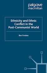 Ethnicity and Ethnic Conflict in the Post-Communist World