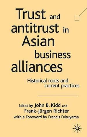 Trust and Antitrust in Asian Business Alliances