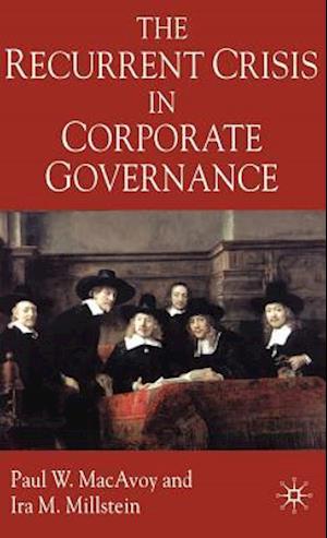 The Recurrent Crisis in Corporate Governance