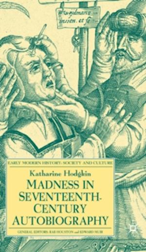Madness in Seventeenth-Century Autobiography