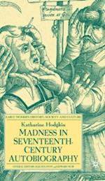 Madness in Seventeenth-Century Autobiography