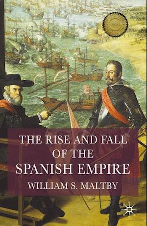 The Rise and Fall of the Spanish Empire