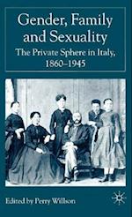 Gender, Family and Sexuality: The Private Sphere in Italy, 1860-1945