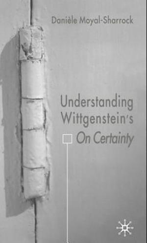 Understanding Wittgenstein's On Certainty