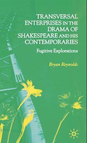 Transversal Enterprises in the Drama of Shakespeare and his Contemporaries
