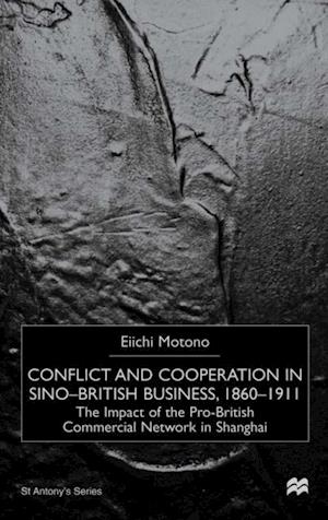 Conflict and Cooperation in Sino-British Business, 1860-1911