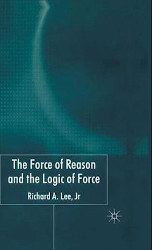 The Force of Reason and the Logic of Force