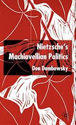 Nietzsche's Machiavellian Politics