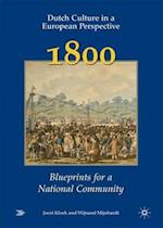 Dutch Culture in a European Perspective 2; 1800; Blueprints for a National Community