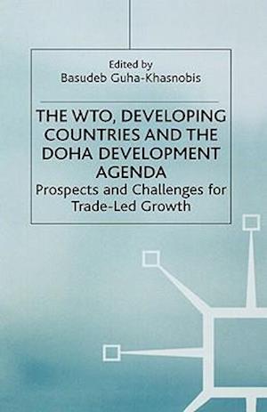 The WTO, Developing Countries and the Doha Development Agenda