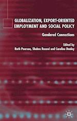 Globalization, Export Orientated Employment and Social Policy