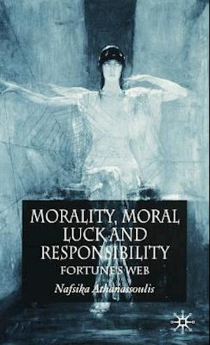 Morality, Moral Luck and Responsibility