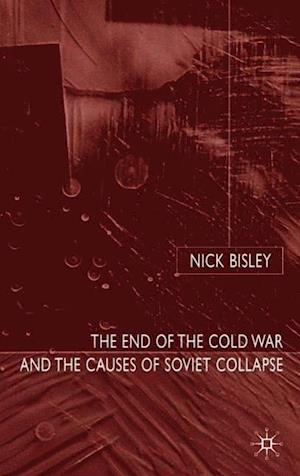 The End of the Cold War and the Causes of Soviet Collapse