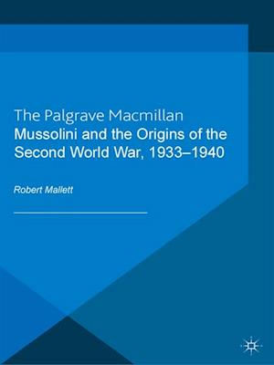 Mussolini and the Origins of the Second World War, 1933-1940