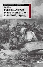 Politics and War in the Three Stuart Kingdoms, 1637-49