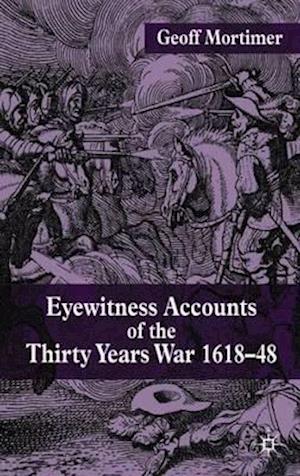 Eyewitness Accounts of the Thirty Years War 1618-48