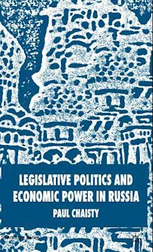 Legislative Politics and Economic Power in Russia