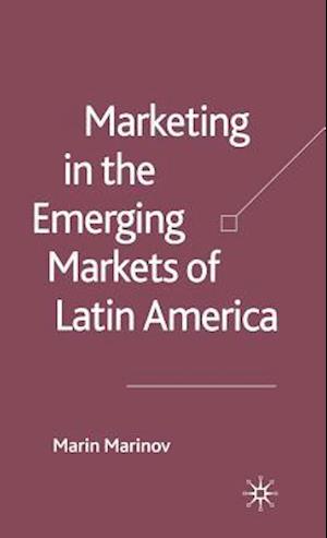 Marketing in the Emerging Markets of Latin America