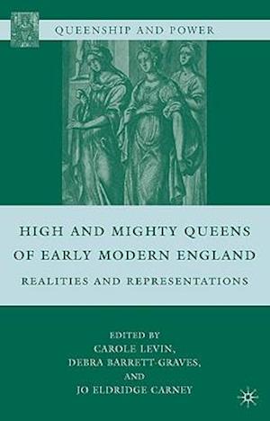 High and Mighty Queens of Early Modern England