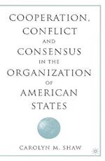 Cooperation, Conflict and Consensus in the Organization of American States
